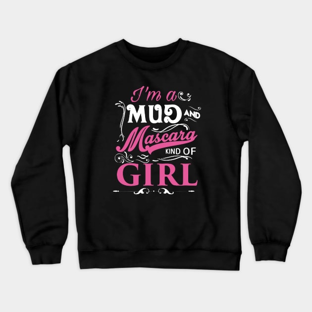I’m A Mud and Mascara Girl Crewneck Sweatshirt by babettenoella